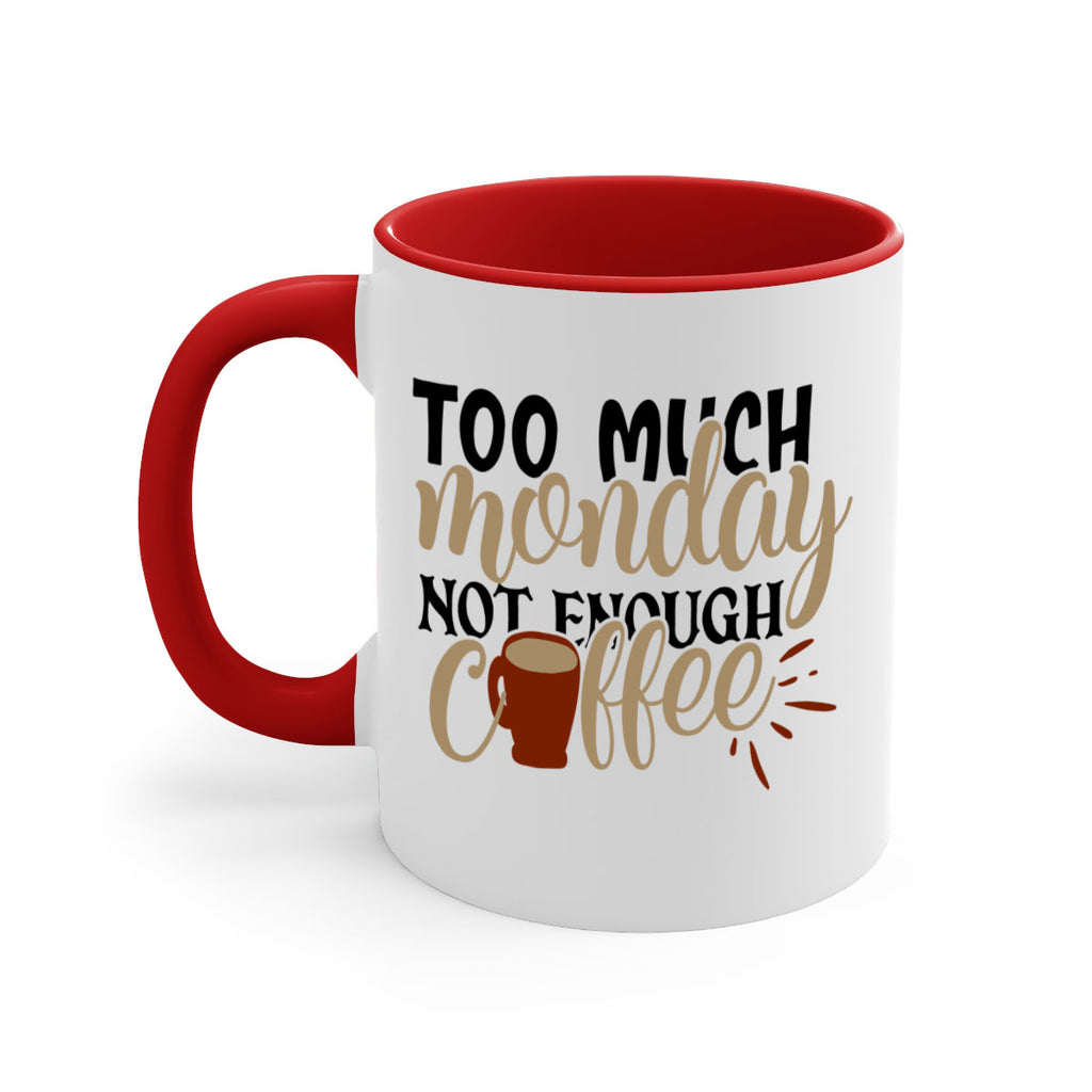 too much monday not enough coffee 199#- coffee-Mug / Coffee Cup