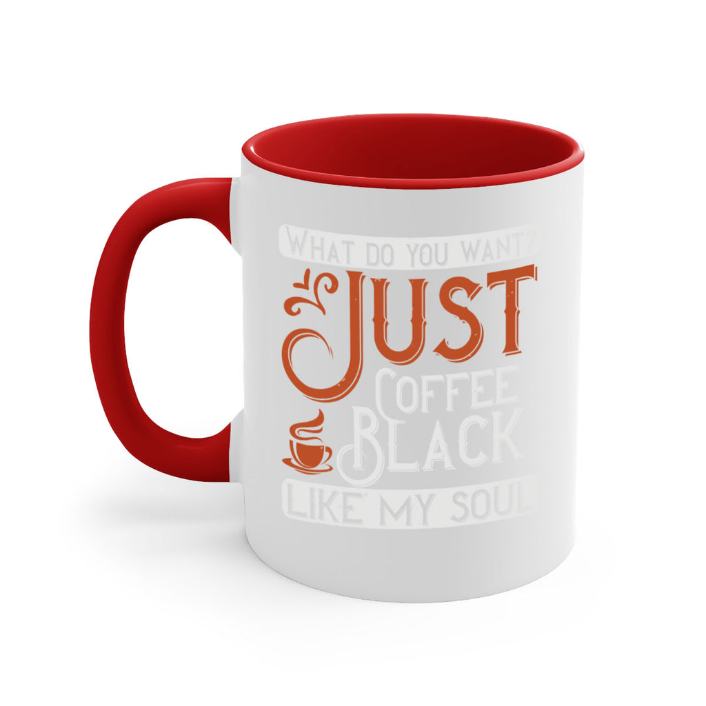 what do you want… just coffee black – like my soul 230#- coffee-Mug / Coffee Cup