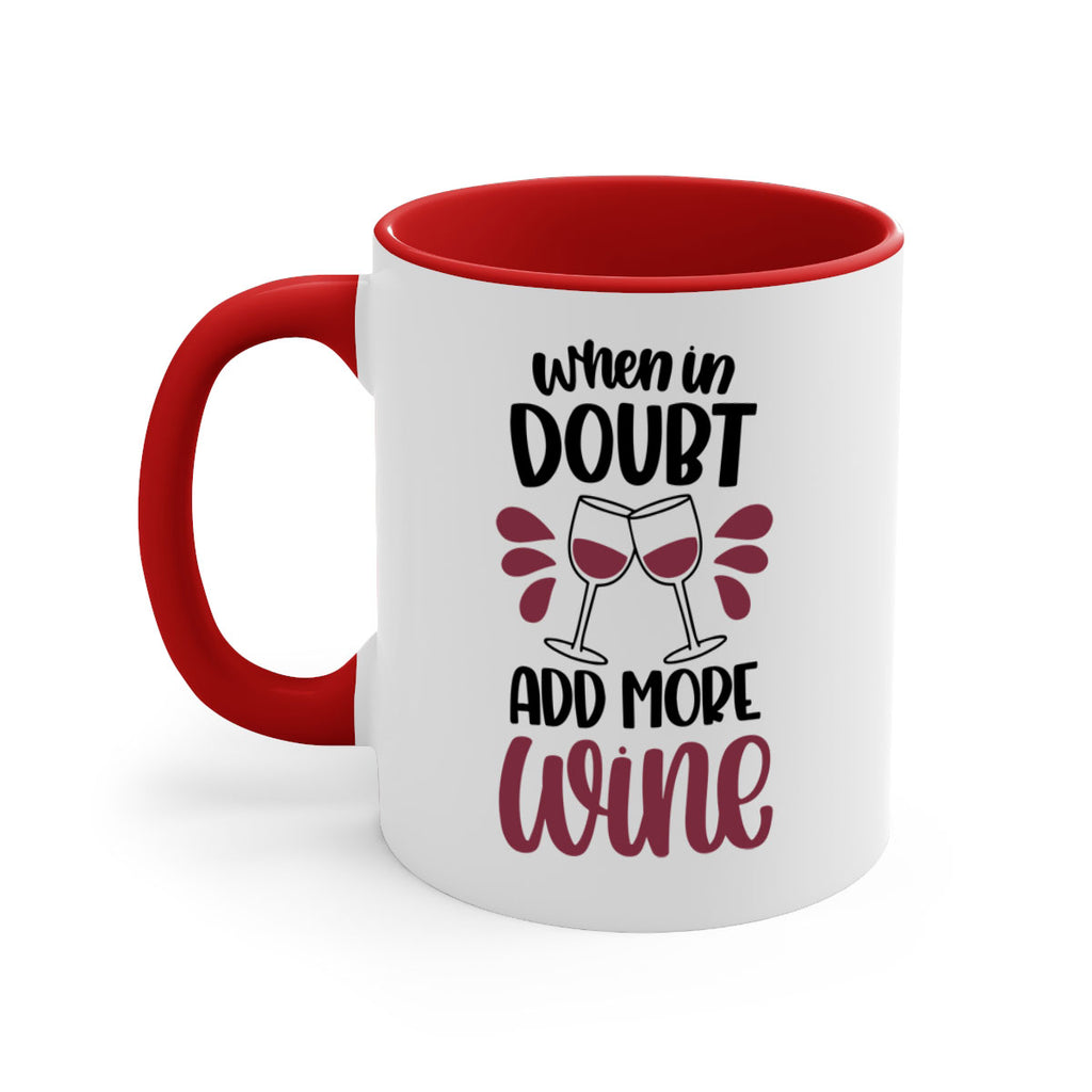 when in doubt add more wine 24#- wine-Mug / Coffee Cup