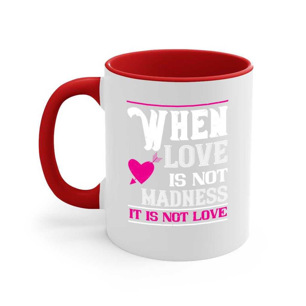 when love is madness it is not love 4#- valentines day-Mug / Coffee Cup