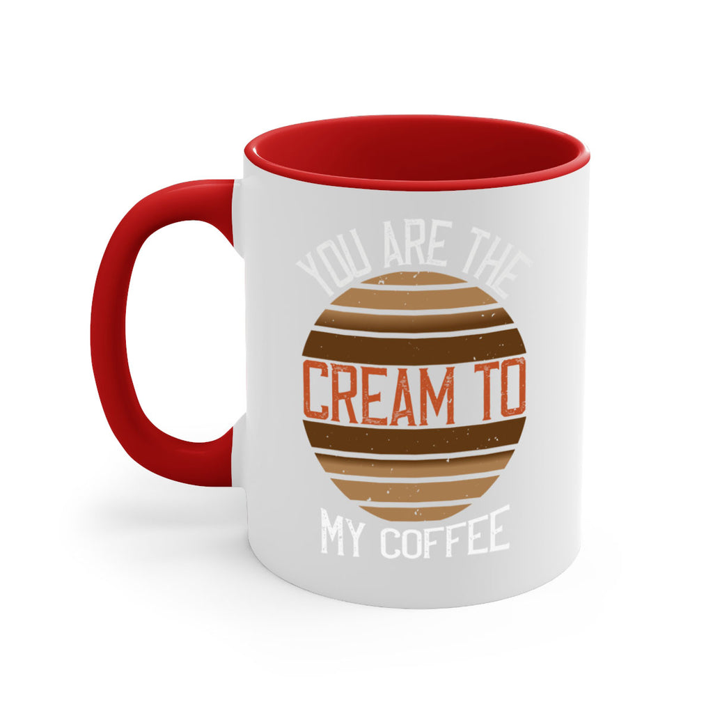 you are the cream to my coffee 228#- coffee-Mug / Coffee Cup