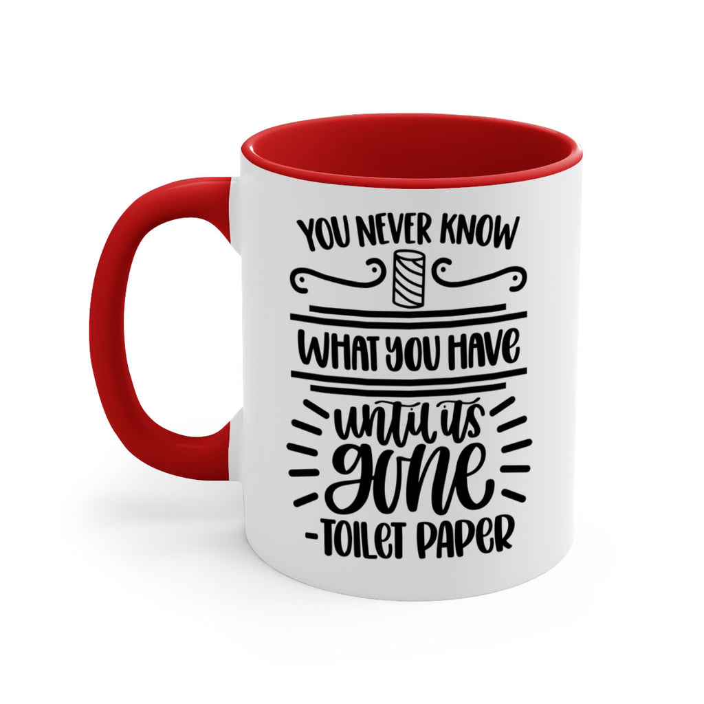 you never know what you have until it is gone 1#- bathroom-Mug / Coffee Cup