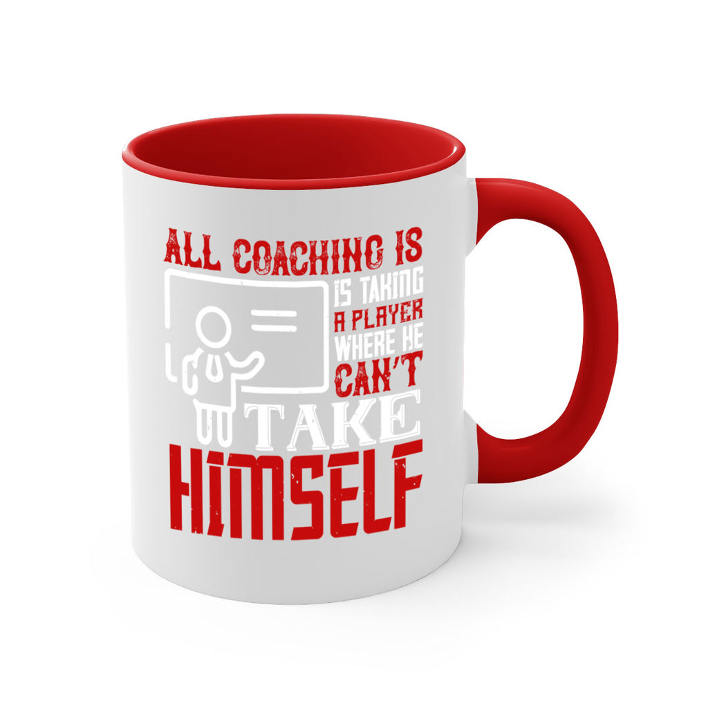 All coaching is is taking a player where he can’t take himself Style 6#- dentist-Mug / Coffee Cup