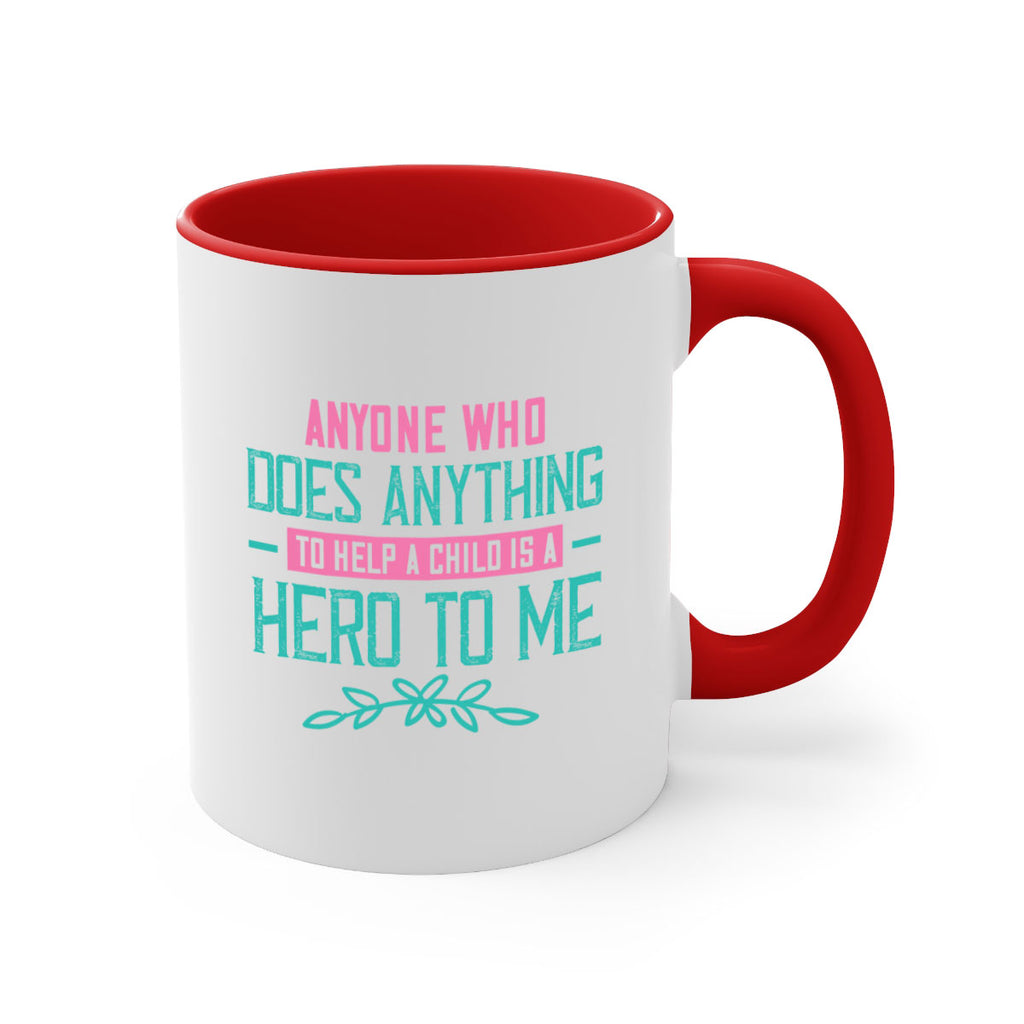 Anyone who does anything to help a child is a hero to me Style 51#- kids-Mug / Coffee Cup