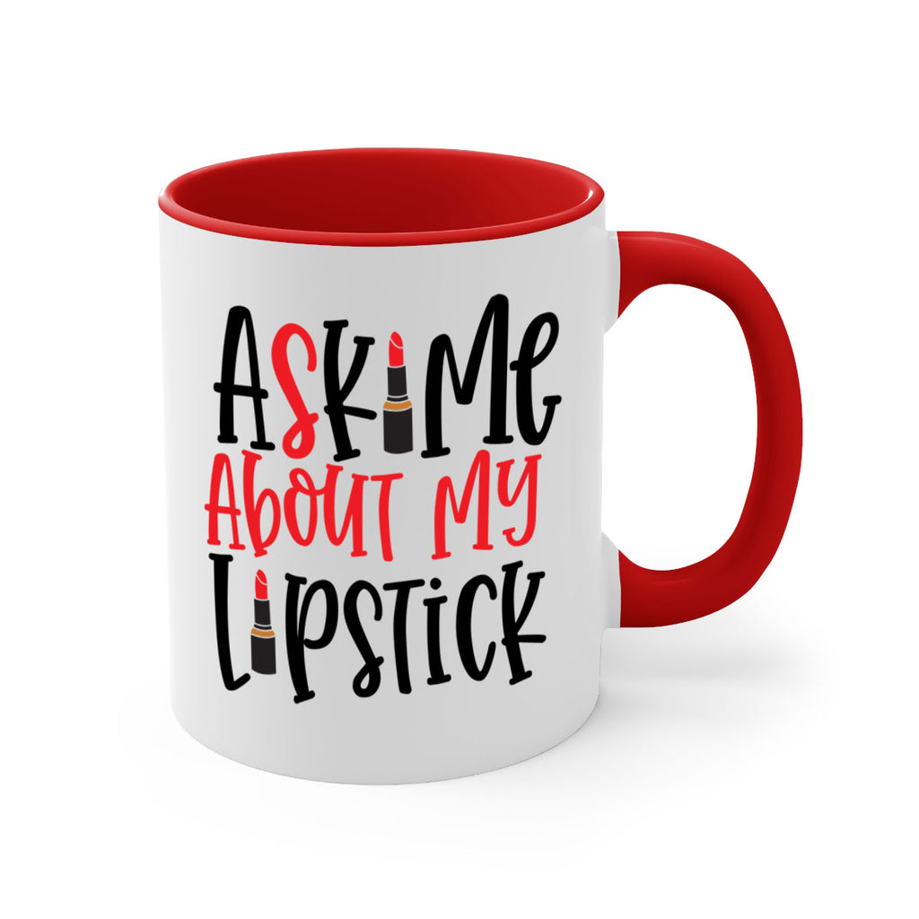 Ask Me About My Lipstick Style 253#- makeup-Mug / Coffee Cup