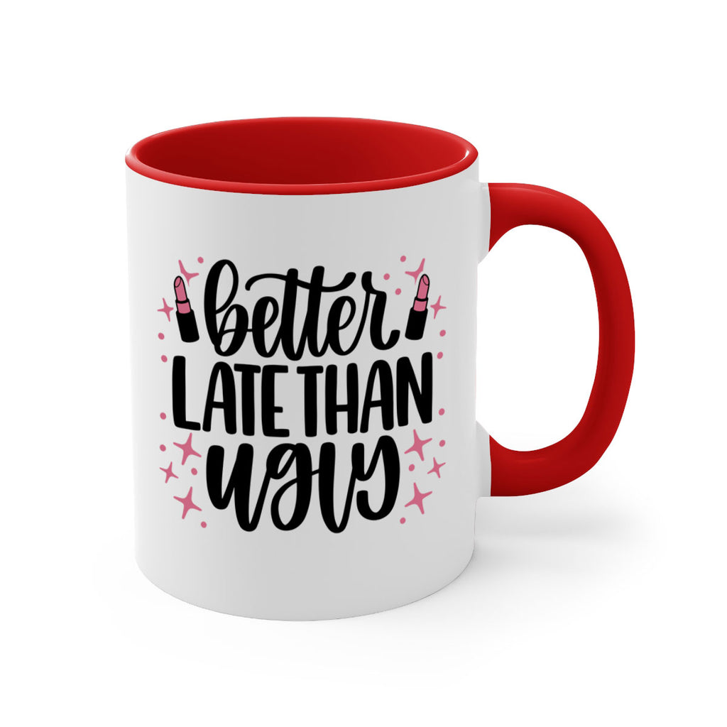 Better Late Than Ugly Style 133#- makeup-Mug / Coffee Cup