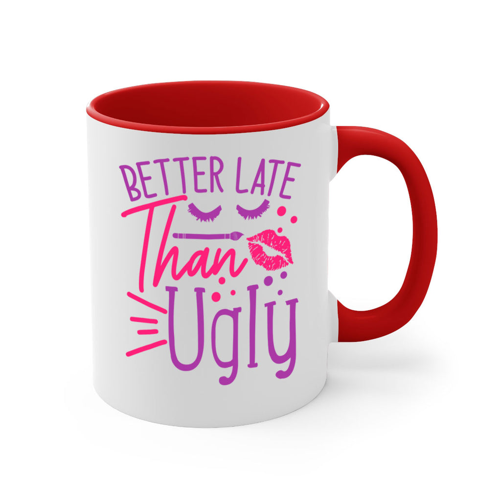 Better Late Than Ugly Style 248#- makeup-Mug / Coffee Cup