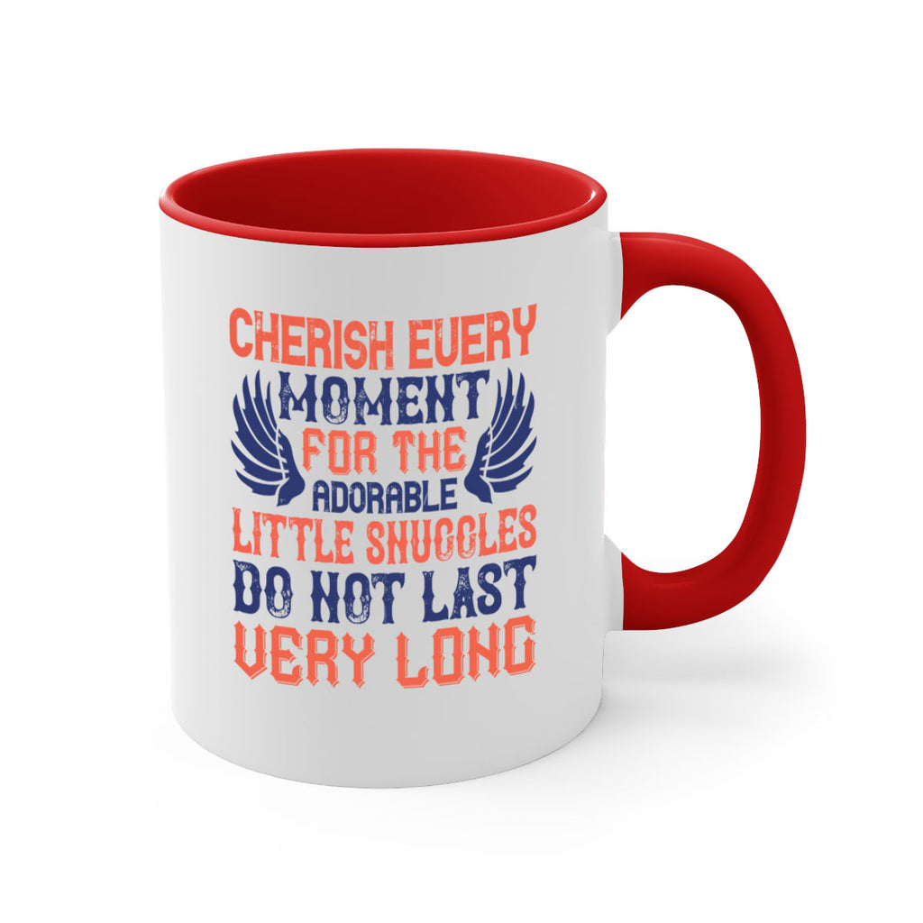 Cherish every moment for the adorable little snuggles do not last very long Style 126#- baby2-Mug / Coffee Cup