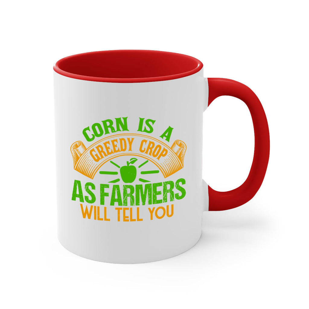 Corn Is a Greedy Crop 47#- Farm and garden-Mug / Coffee Cup