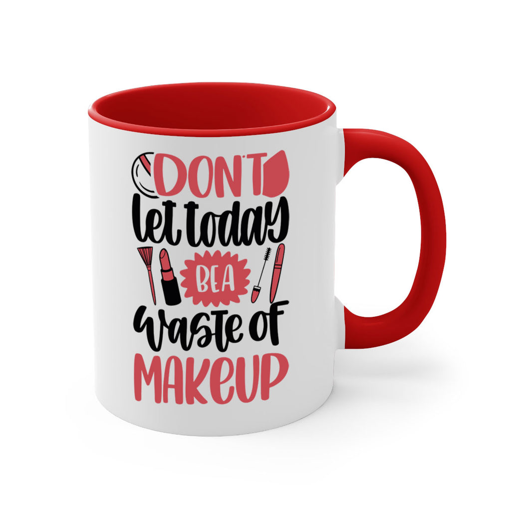 Don∩t Let Today Be A Waste Of Makeup Style 105#- makeup-Mug / Coffee Cup