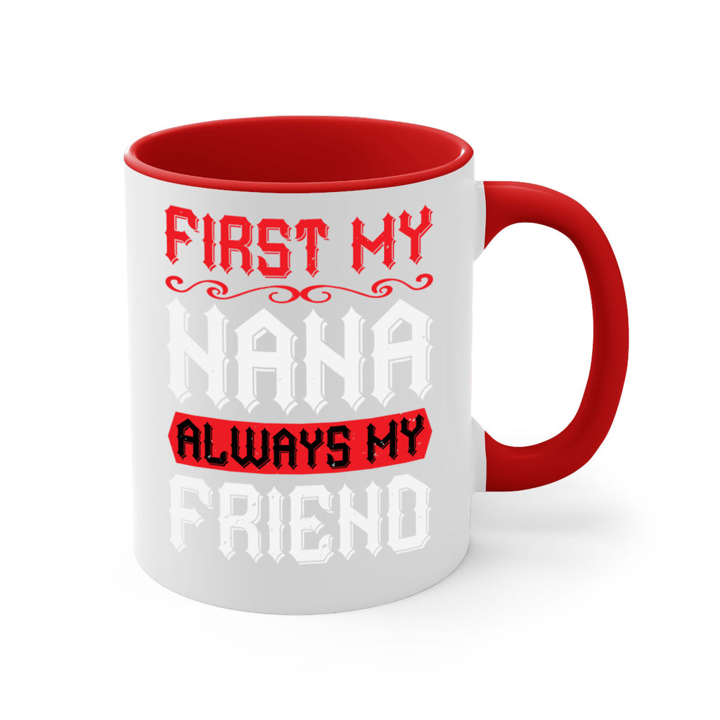 FIRST MY NANA ALWAYS MY FRIEND 106#- grandma-Mug / Coffee Cup