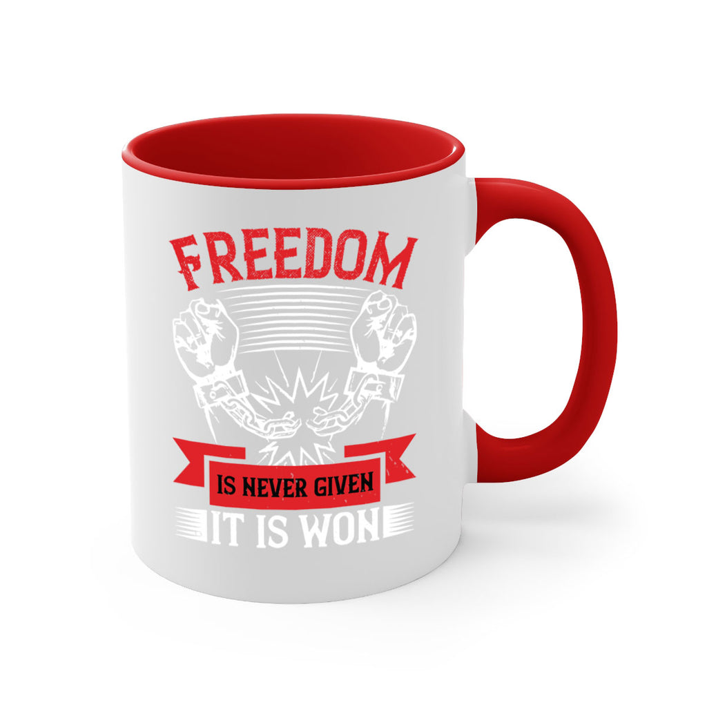 Freedom is never given it is won Style 89#- 4th Of July-Mug / Coffee Cup