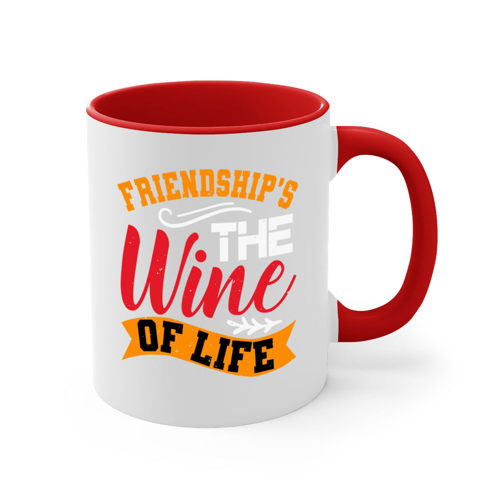 Friendship’s the wine of life Style 102#- best friend-Mug / Coffee Cup