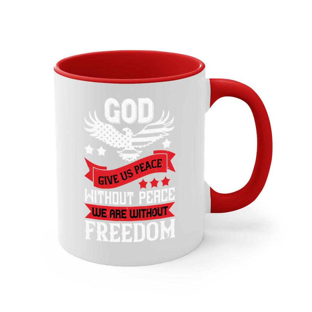 God give us peace without peace we are without freedom Style 95#- 4th Of July-Mug / Coffee Cup