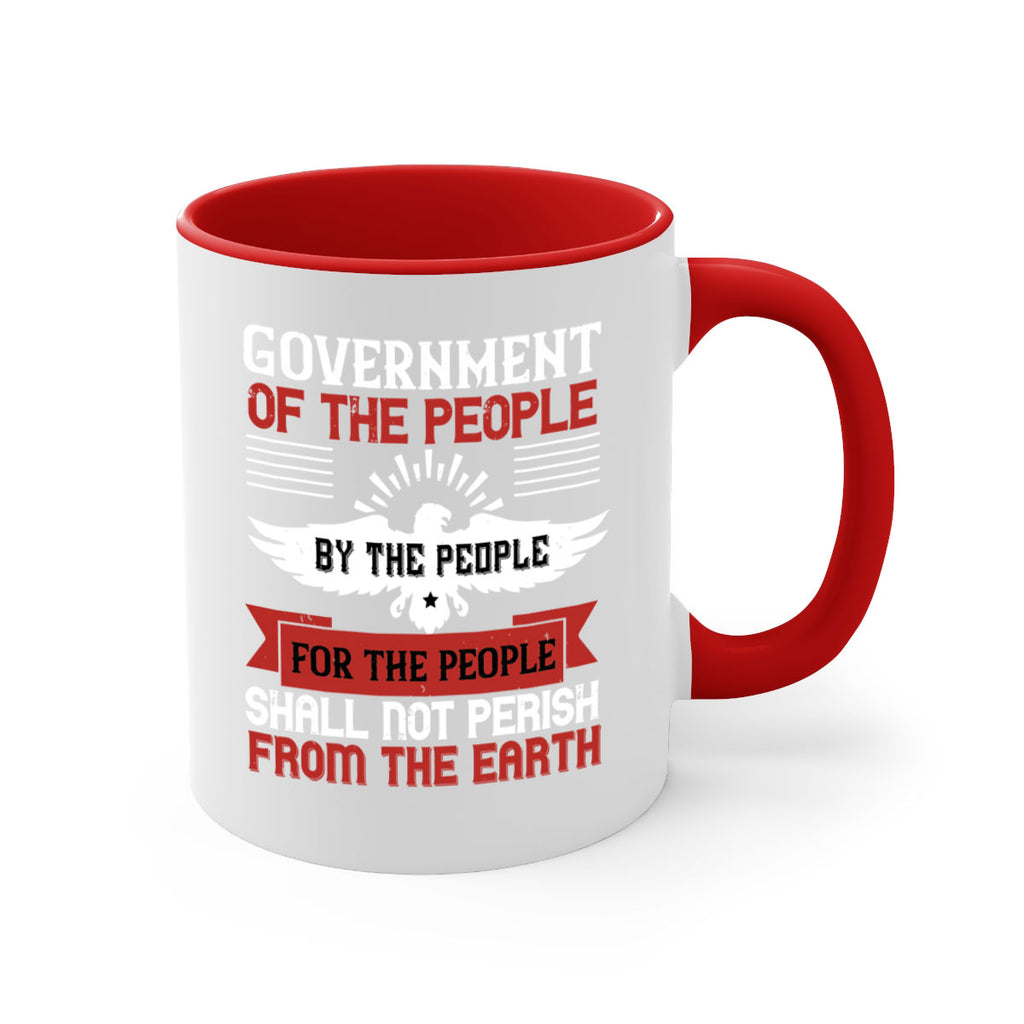 Government of the people by the people for the people shall not perish from the earth Style 96#- 4th Of July-Mug / Coffee Cup