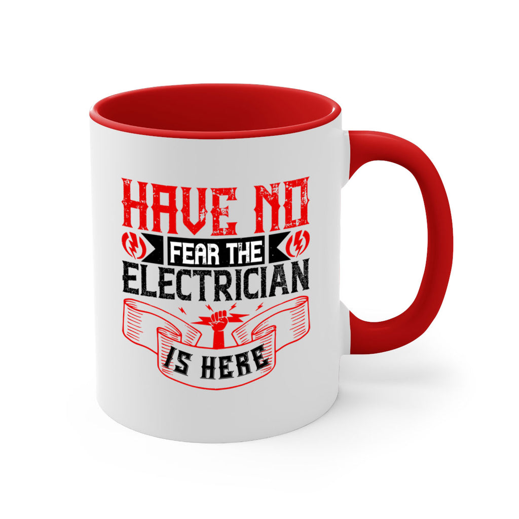 Have no fear the electrician is here Style 40#- electrician-Mug / Coffee Cup