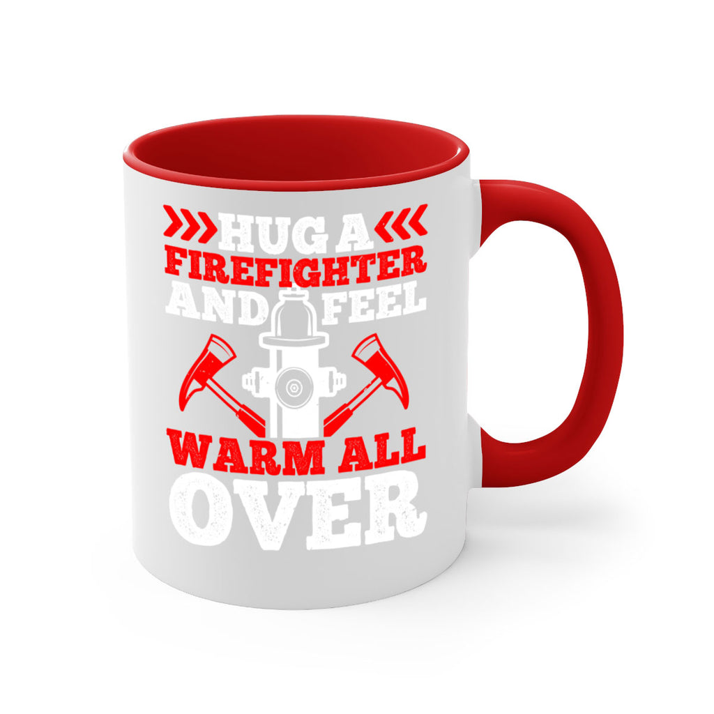 Hug a firefighter and feel warm all over Style 65#- fire fighter-Mug / Coffee Cup