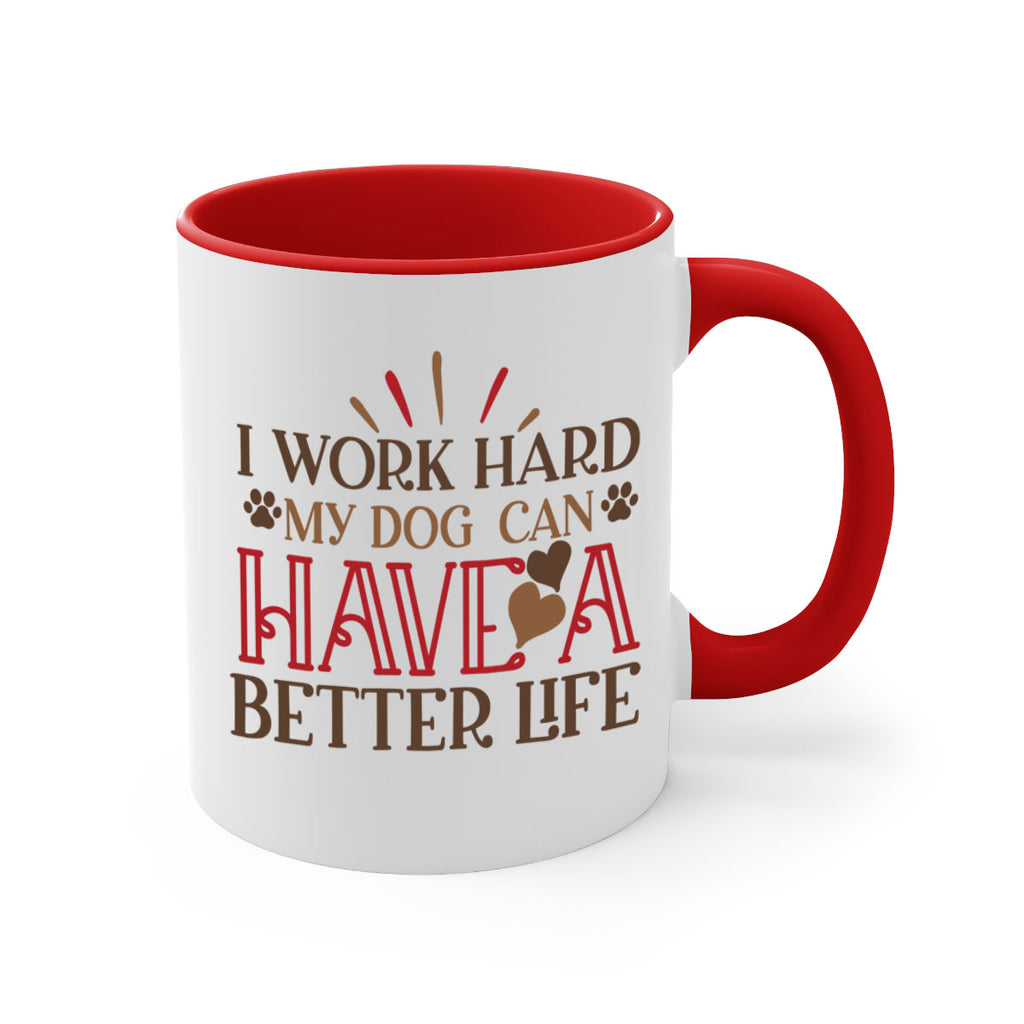 I Work Hard My Dog can have a Better Life Style 79#- Dog-Mug / Coffee Cup