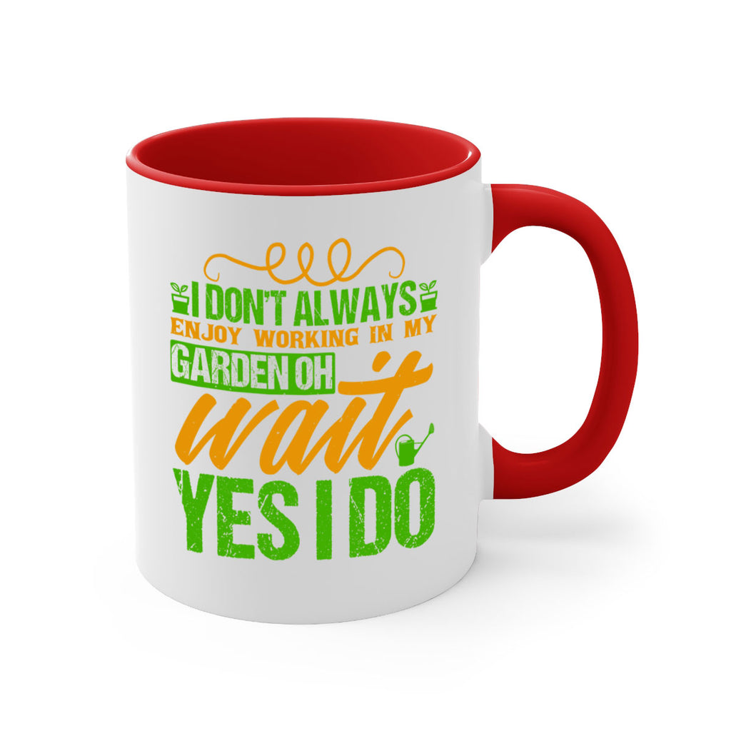 I dont always enjoy working is my garden 57#- Farm and garden-Mug / Coffee Cup