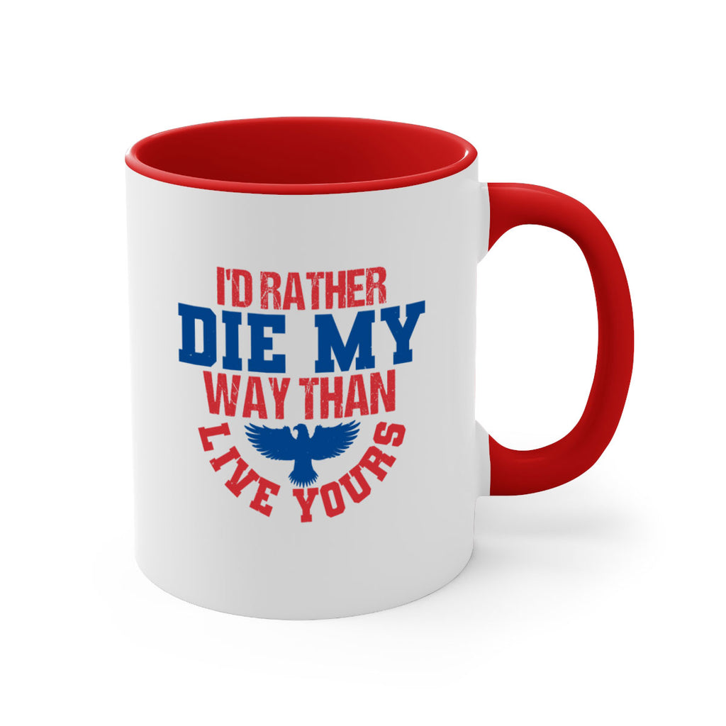 Id rather die my way Style 13#- 4th Of July-Mug / Coffee Cup