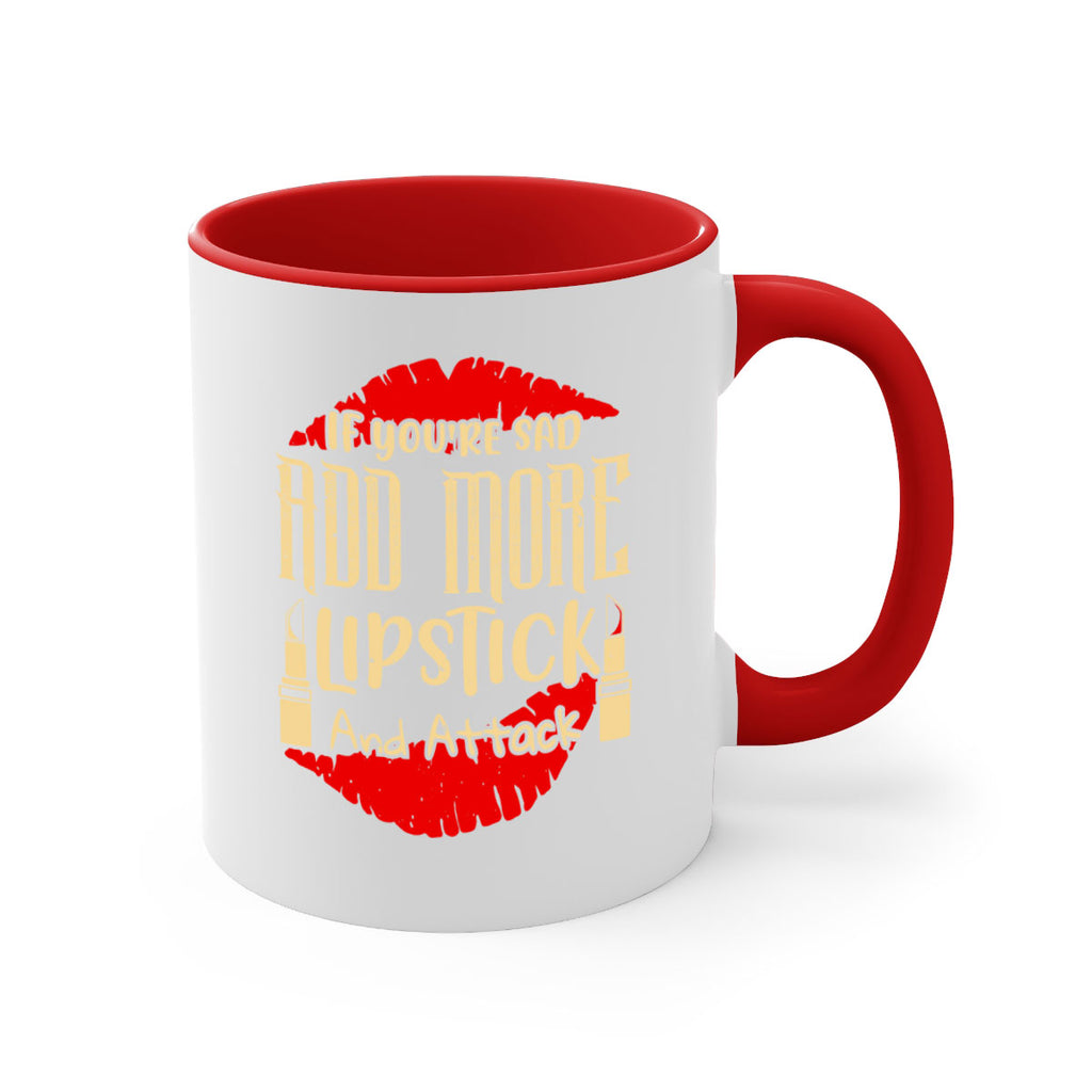 If youre sad add more lipstick and attack Style 203#- makeup-Mug / Coffee Cup