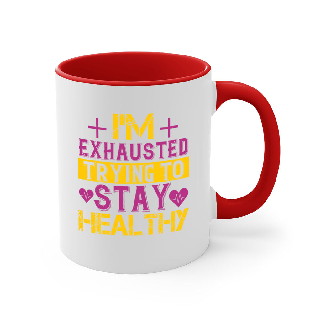 Im exhausted trying to stay healthy Style 30#- World Health-Mug / Coffee Cup