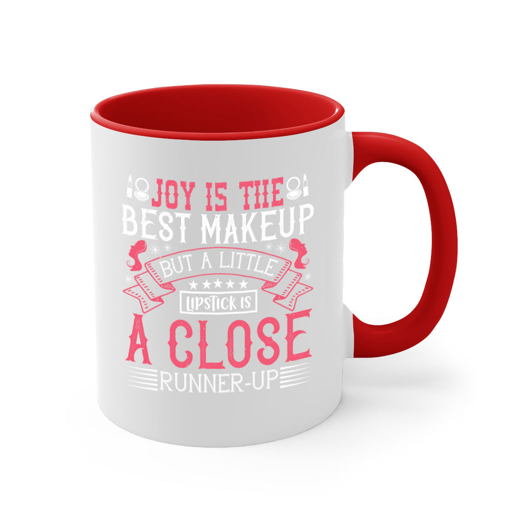 Joy is the best makeup But a little lipstick is a close runnerup Style 200#- makeup-Mug / Coffee Cup