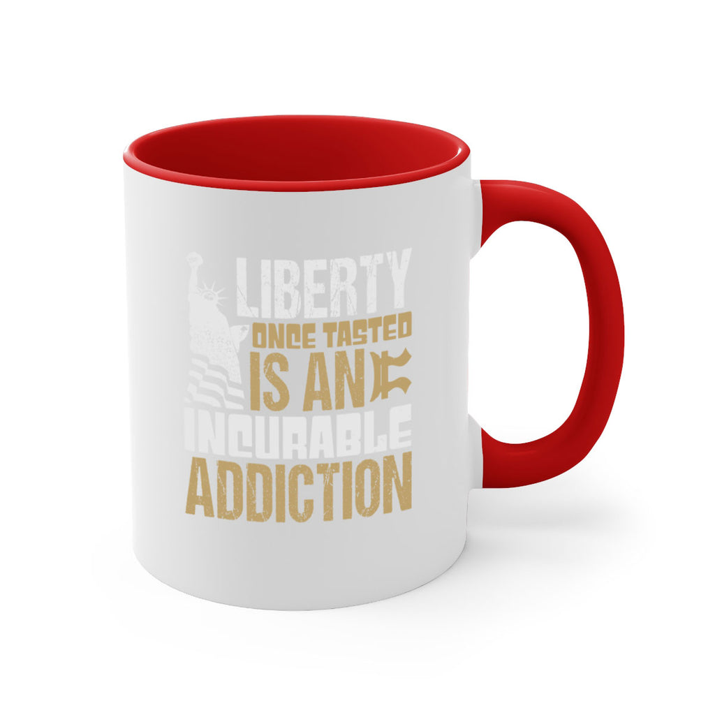 Liberty once tasted is an incurable addition Style 35#- 4th Of July-Mug / Coffee Cup