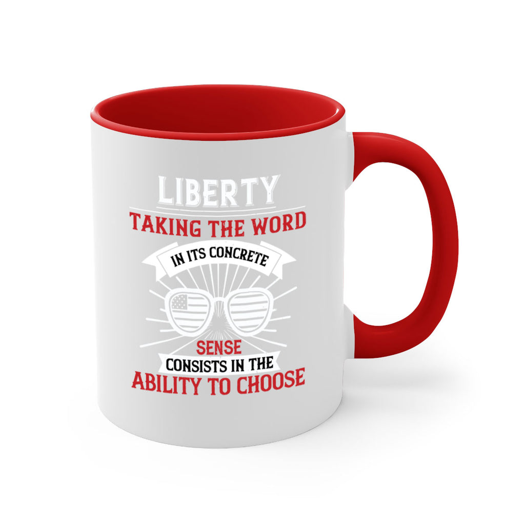 Liberty taking the word in its concrete sense consists in the ability to choose Style 131#- 4th Of July-Mug / Coffee Cup