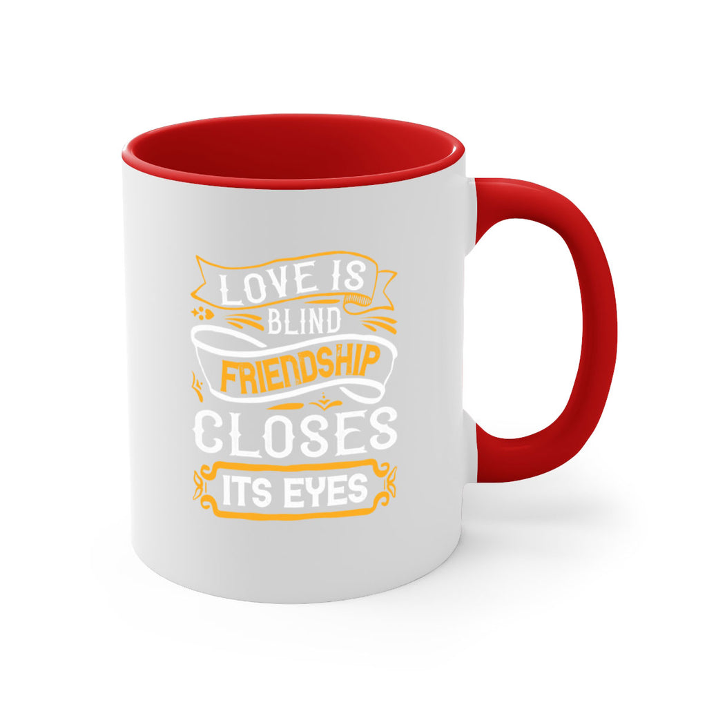 Love is blind friendship closes its eyes Style 71#- best friend-Mug / Coffee Cup