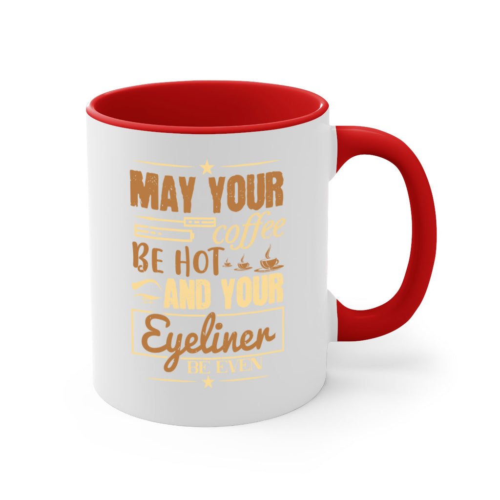 May your coffee be hot and your eyeliner be even Style 190#- makeup-Mug / Coffee Cup