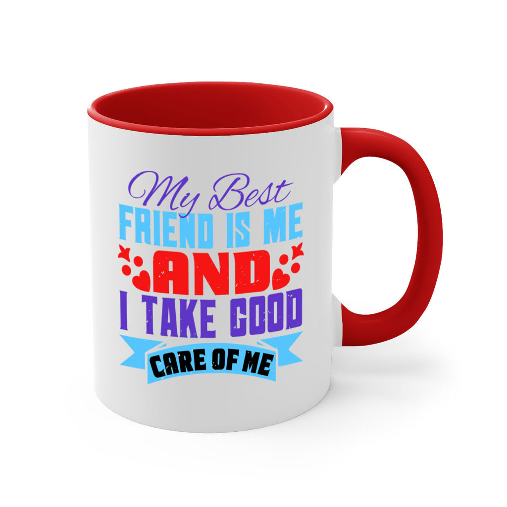 My best friend is me and I take good care of me Style 80#- best friend-Mug / Coffee Cup