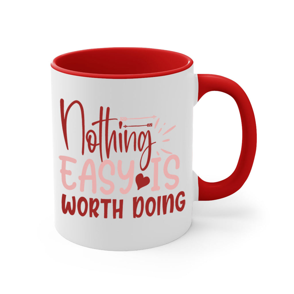 Nothing easy is worth Doing Style 82#- motivation-Mug / Coffee Cup