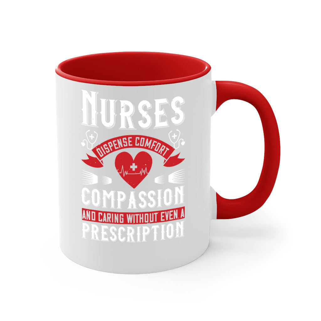 Nurses dispense comfort compassion and caring without even a prescription Style 280#- nurse-Mug / Coffee Cup