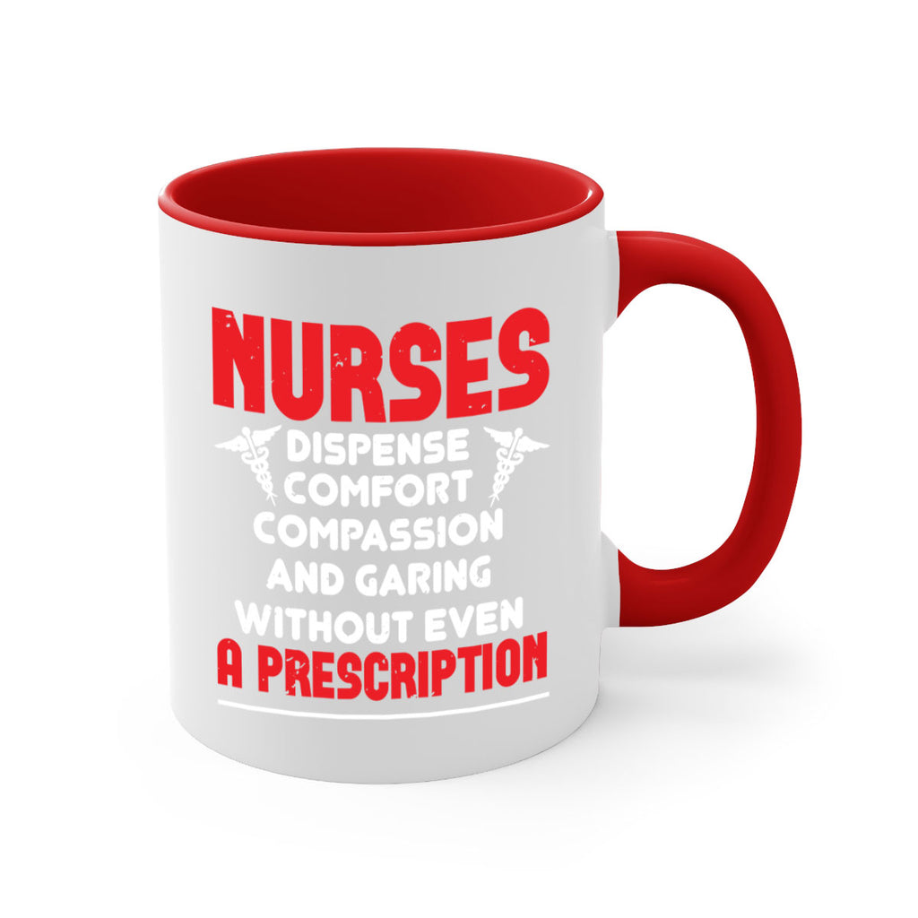 Nurses dispense comfort compassion and garing without even a prescription Style 271#- nurse-Mug / Coffee Cup