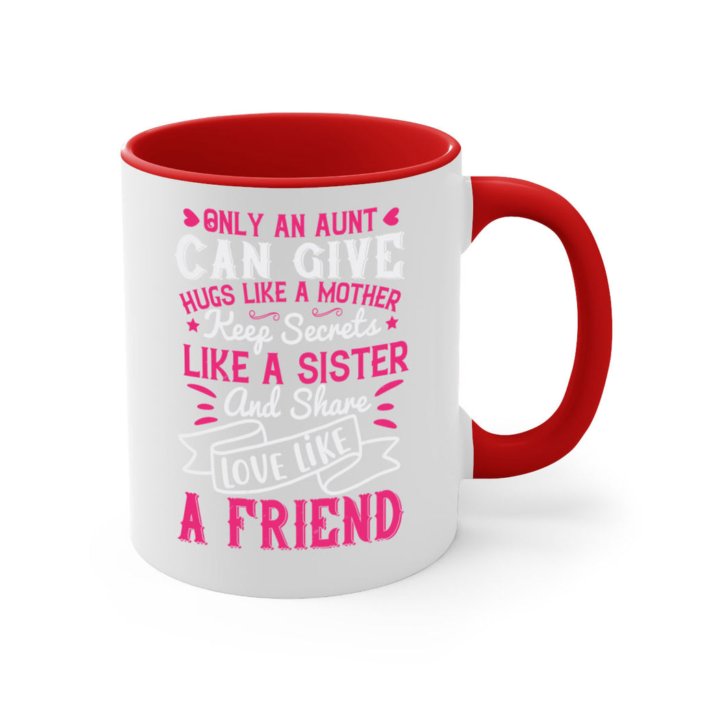 Only an aunt can give hugs like a mother Style 26#- aunt-Mug / Coffee Cup