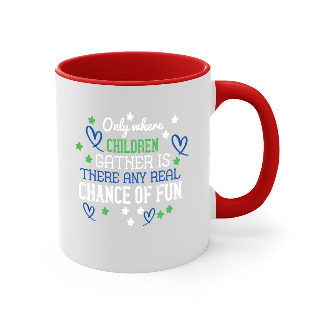 Only where children gather is there any real chance of fun Style 20#- kids-Mug / Coffee Cup