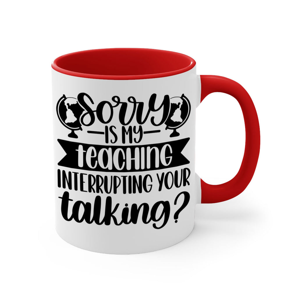 Sorry Is My Teaching Style 56#- teacher-Mug / Coffee Cup