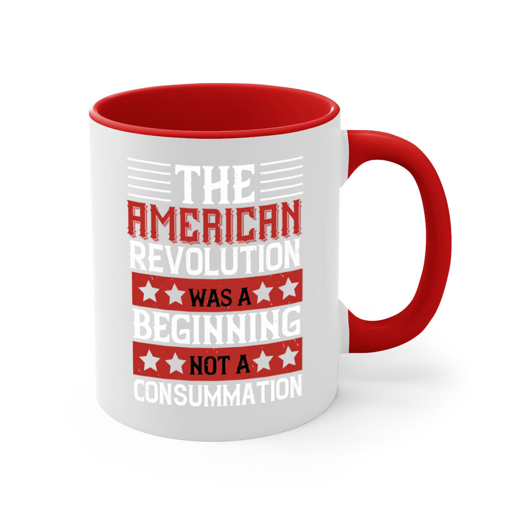 The American Revolution was a beginning not a consummation Style 191#- 4th Of July-Mug / Coffee Cup