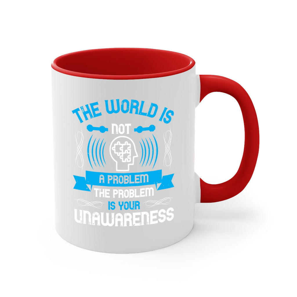 The world is not a problem the problem is your unawareness Style 14#- Self awareness-Mug / Coffee Cup