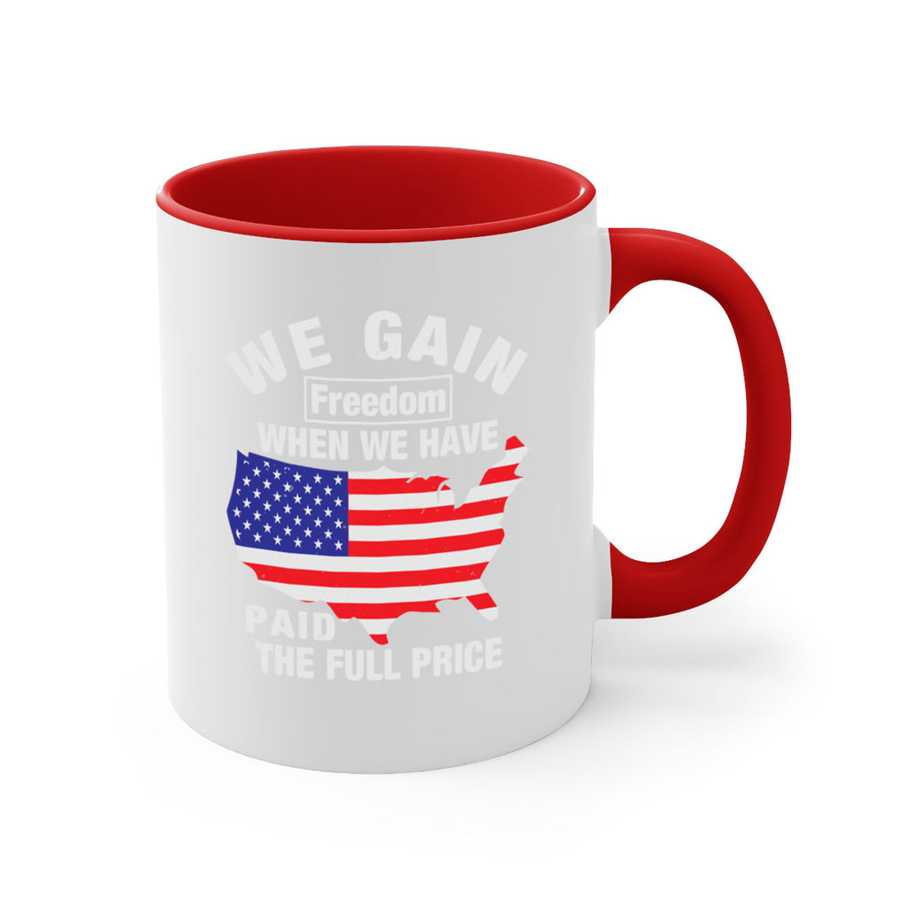 We gain freedom when we have paid the full price Style 51#- 4th Of July-Mug / Coffee Cup