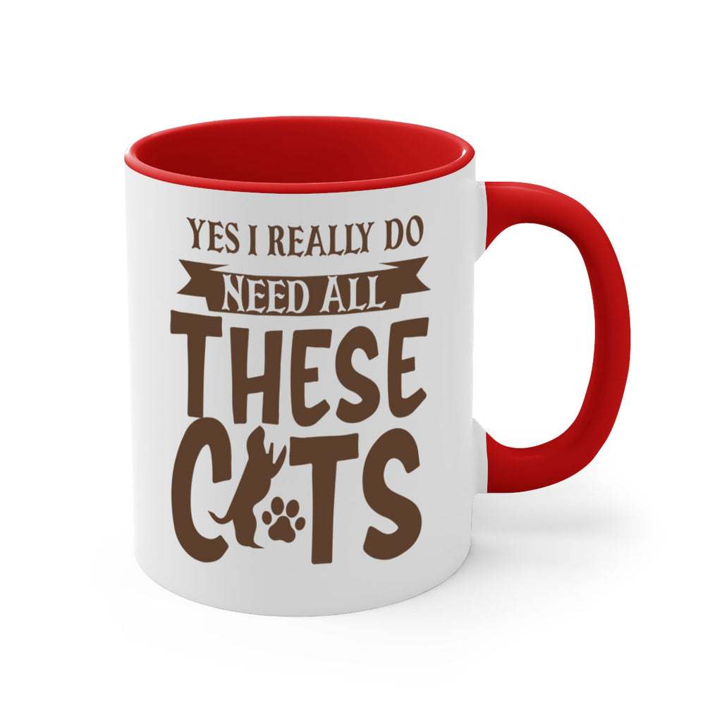 Yes I Really Do Need All These Cats Style 25#- cat-Mug / Coffee Cup