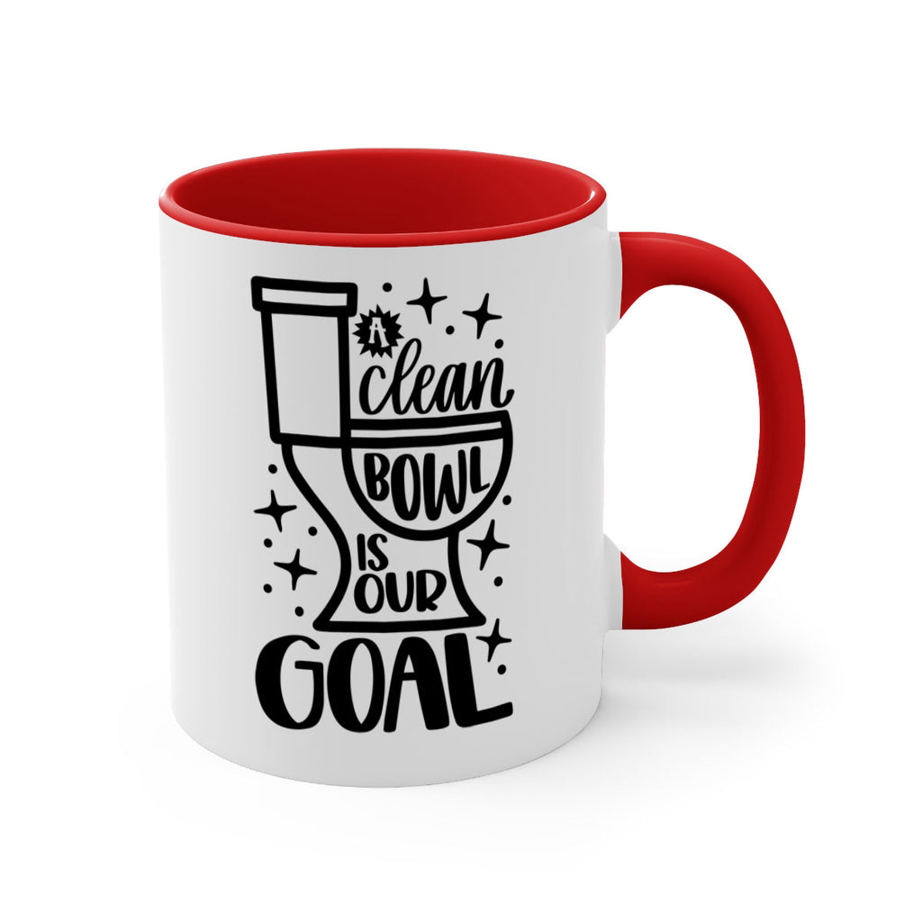 a clean bowl is our goal 49#- bathroom-Mug / Coffee Cup