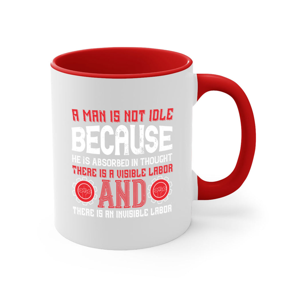 a man is not idle because he is absorbed in thought there is a visible labor invisible labor 48#- labor day-Mug / Coffee Cup