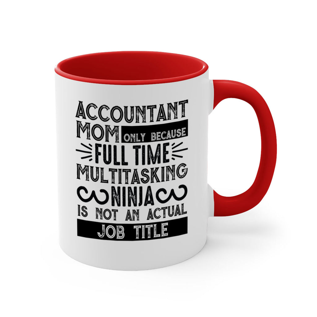 accountant mom only because full time multitasking ninja is not an actual job title 227#- mom-Mug / Coffee Cup