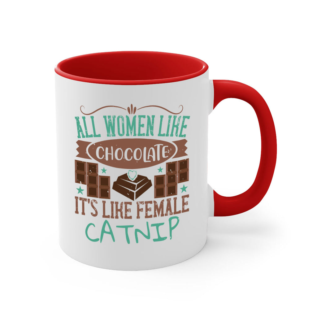 all women like chocolate its like female catnip 28#- chocolate-Mug / Coffee Cup