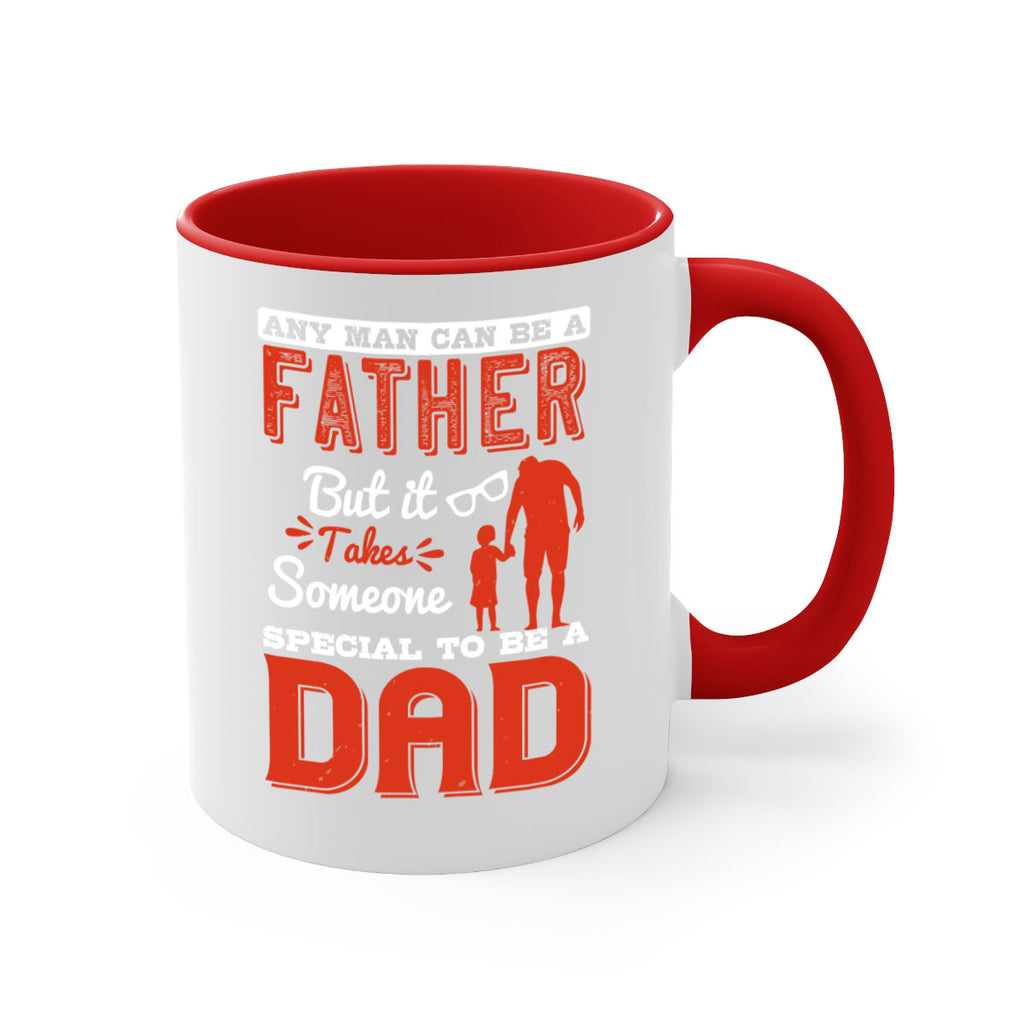 any man can be a father but it takes someone special to be a dad 134#- fathers day-Mug / Coffee Cup