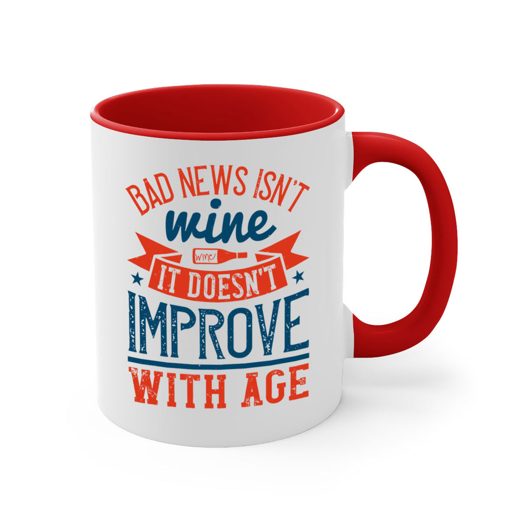 bad news isnt wine it doesnt improve with age 103#- wine-Mug / Coffee Cup