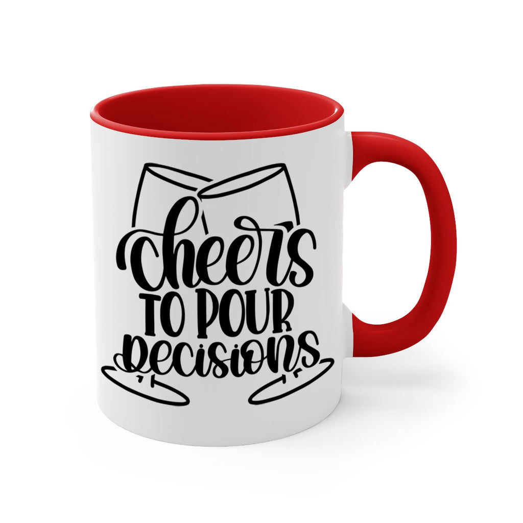 cheers to pour descisions 61#- wine-Mug / Coffee Cup