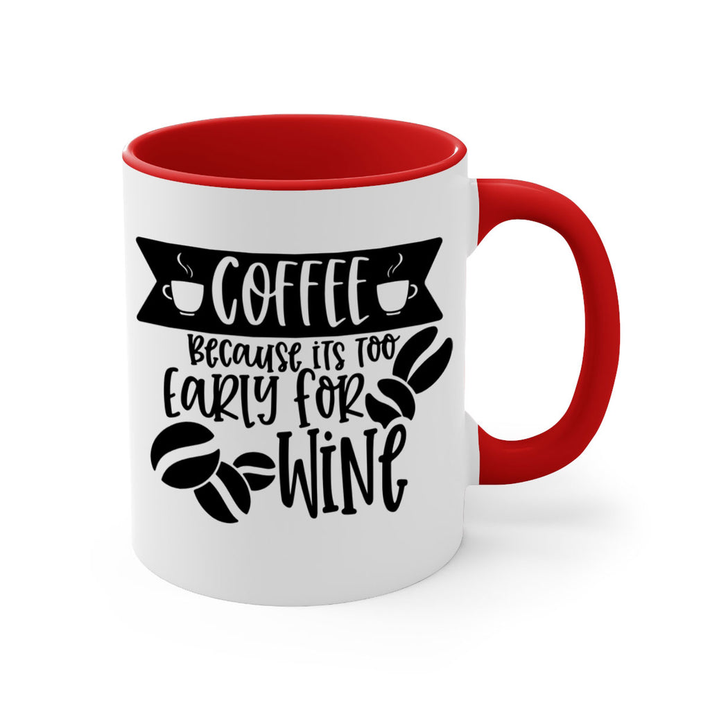 coffee because its too early for wine 172#- coffee-Mug / Coffee Cup